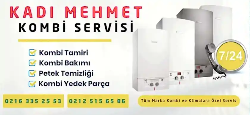 Kadı Mehmet Kombi Servisi